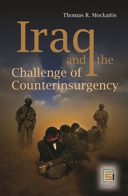 Iraq and the Challenge of Counterinsurgency by Mockaitis, Thomas