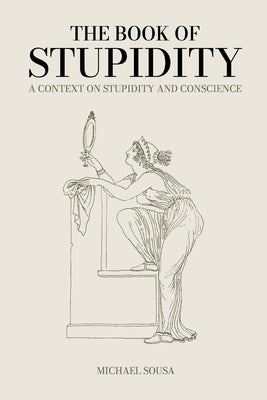 The Book of Stupidity by Sousa, Michael