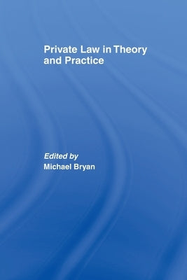 Private Law in Theory and Practice by Bryan, Michael