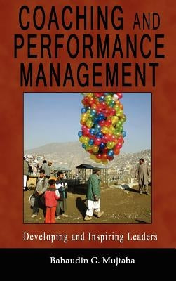 Coaching and Performance Management: Developing and Inspiring Leaders by Mujtaba, Bahaudin Ghulam