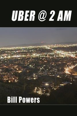 Uber @ 2 Am by Powers, Bill