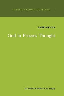 God in Process Thought: A Study in Charles Hartshorne's Concept of God by Sia, S.