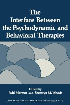 The Interface Between the Psychodynamic and Behavioral Therapies by Marmor, Judd