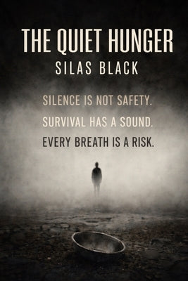 The Quiet Hunger by Black, Silas