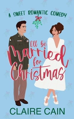 I'll Be Married for Christmas by Cain, Claire