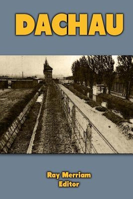 Dachau by Merriam, Ray