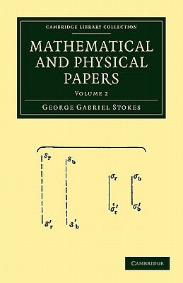 Mathematical and Physical Papers by Stokes, George Gabriel