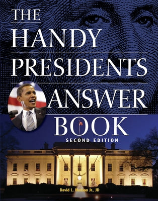 The Handy Presidents Answer Book by Hudson, David L.