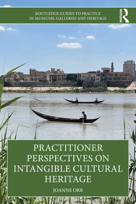 Practitioner Perspectives on Intangible Cultural Heritage by Orr, Joanne
