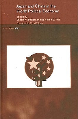 Japan and China in the World Political Economy by Pekkanen, Saadia