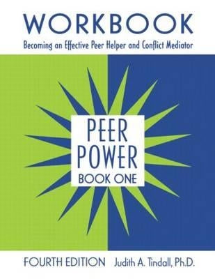 Peer Power, Book One: Workbook: Becoming an Effective Peer Helper and Conflict Mediator by Tindall, Judith A.