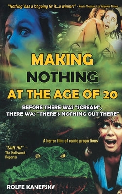 Making Nothing at the Age of 20 (hardback) by Kanefsky, Rolfe