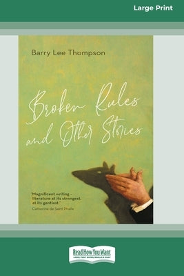 Broken Rules and Other Stories [Large Print 16pt] by Lee Thompson, Barry
