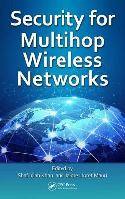Security for Multihop Wireless Networks by Khan, Shafiullah