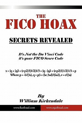 The FICO Hoax: Secrets Revealed by Kirkendale, William