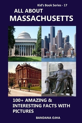 All about Massachusetts: 100+ Amazing & Interesting Facts with Pictures by Ojha, Bandana