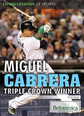 Miguel Cabrera: Triple Crown Winner by Rauf, Don