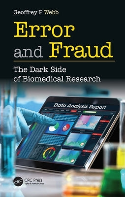 Error and Fraud: The Dark Side of Biomedical Research by Webb, Geoffrey