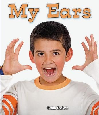My Ears by Enslow, Brian
