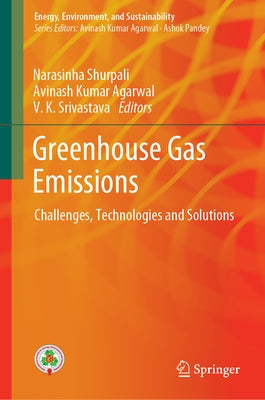 Greenhouse Gas Emissions: Challenges, Technologies and Solutions by Shurpali, Narasinha