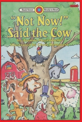 Not Now! Said the Cow: Level 2 by Oppenheim, Joanne