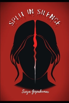 Split in Silence by Gopakumar, Sreya