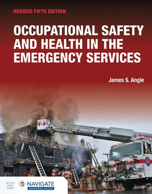 Occupational Safety and Health in the Emergency Services, 5e Revised: . by Angle, James S.