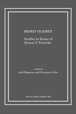 Hesed Ve-Emet: Studies in Honor of Ernest S. Frerichs by Magness, Jodi
