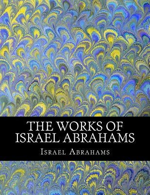The Works of Israel Abrahams by El Bey, Z.