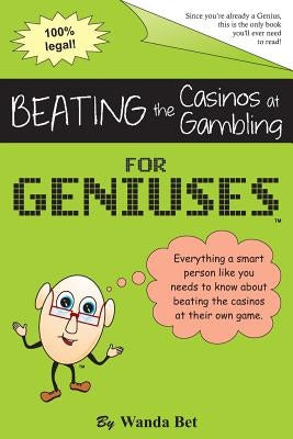 Beating the Casinos at Gambling for Geniuses: Gag Book by Geniuses, Just for