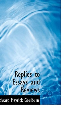 Replies to Essays and Reviews by Goulburn, Edward Meyrick