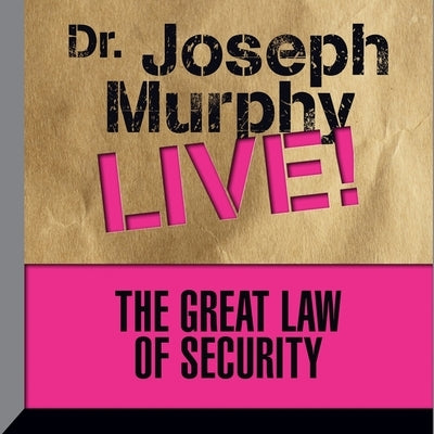The Great Law Security: Dr. Joseph Murphy Live! by Murphy, Joseph