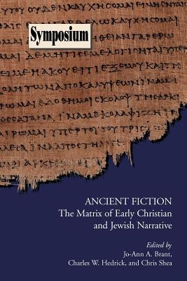 Ancient Fiction: The Matrix of Early Christian and Jewish Narrative by Brant, Jo-Ann a.