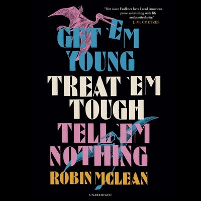Get 'em Young, Treat 'em Tough, Tell 'em Nothing by McLean, Robin