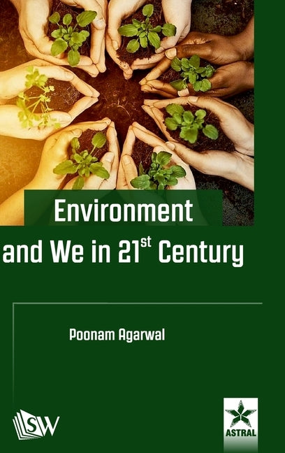 Environment and We in 21st Century by Agarwal, Poonam