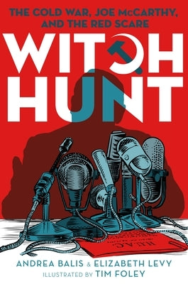 Witch Hunt: The McCarthy Years by Balis, Andrea