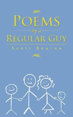Poems by a Regular Guy by Bourne, Scott