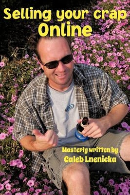 Selling Your Crap Online by Lnenicka, Caleb