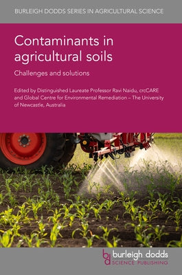 Contaminants in Agricultural Soils: Challenges and Solutions by Naidu, Ravi