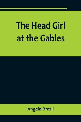 The Head Girl at the Gables by Brazil, Angela