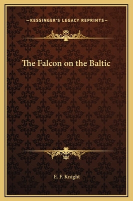 The Falcon on the Baltic by Knight, E. F.