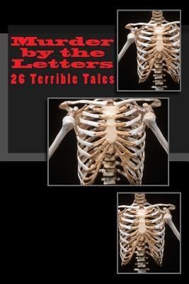 Murder by the Letters: 26 Terrible Tales... by Kirkpatrick, Jessica M.