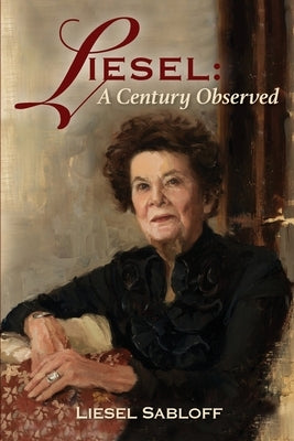 Liesel: A Century Observed by Sabloff, Liesel