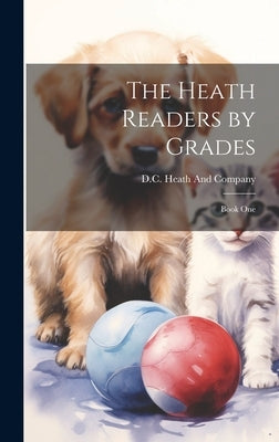 The Heath Readers by Grades: Book One by D C Heath and Company