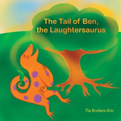 The Tail of Ben, the Laughtersaurus by Singh, Indy Rishi