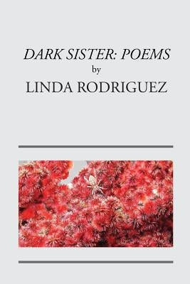 Dark Sister: Poems by Linda, Rodriguez