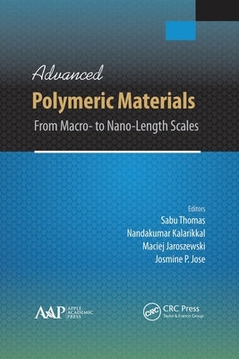 Advanced Polymeric Materials: From Macro- To Nano-Length Scales by Thomas, Sabu