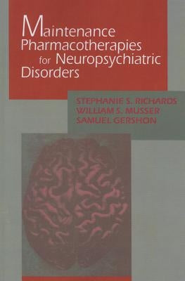 Maintenance Pharmacotherapies for Neuropsychiatric Disorders by Richards, Stephanie