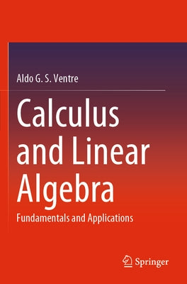 Calculus and Linear Algebra: Fundamentals and Applications by Ventre, Aldo G. S.