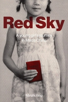 Red Sky: A Young Girl's Journey in Mao's China by Xing, Minzhi